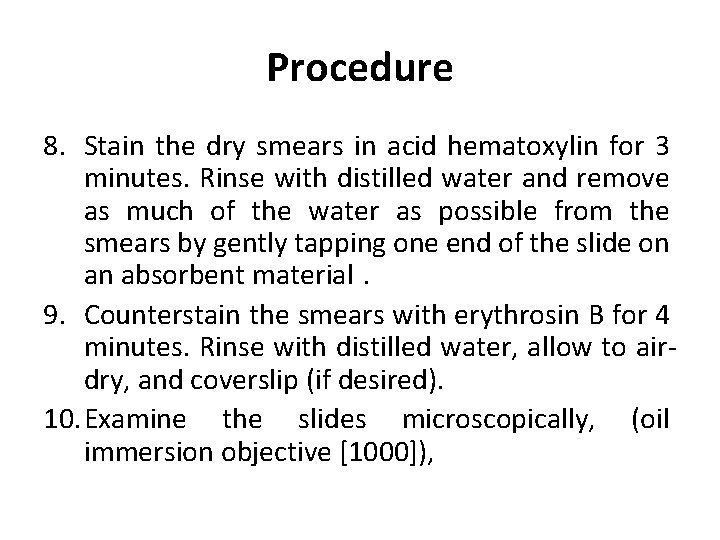 Procedure 8. Stain the dry smears in acid hematoxylin for 3 minutes. Rinse with