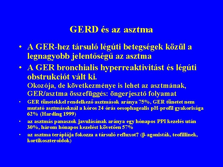 GERD és az asztma • A GER-hez társuló légúti betegségek közül a legnagyobb jelentőségű