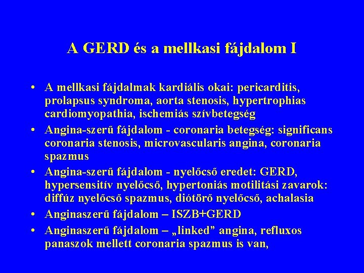 A GERD és a mellkasi fájdalom I • A mellkasi fájdalmak kardiális okai: pericarditis,