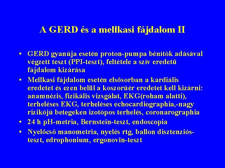 A GERD és a mellkasi fájdalom II • GERD gyanúja esetén proton-pumpa bénítók adásával