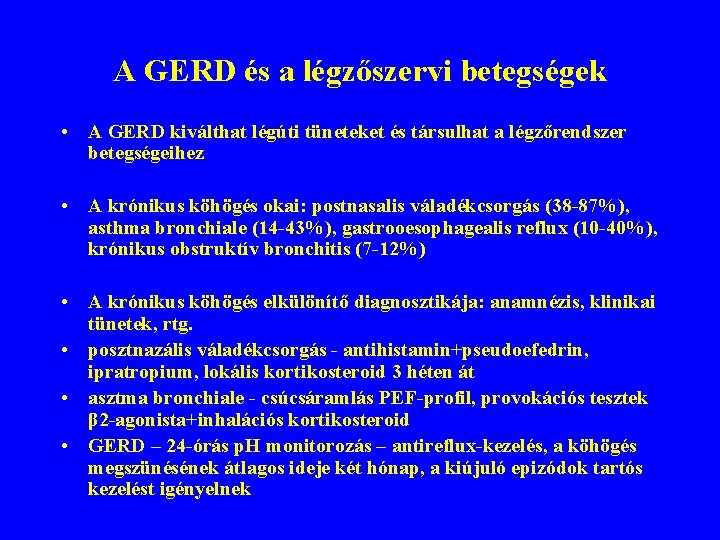 A GERD és a légzőszervi betegségek • A GERD kiválthat légúti tüneteket és társulhat