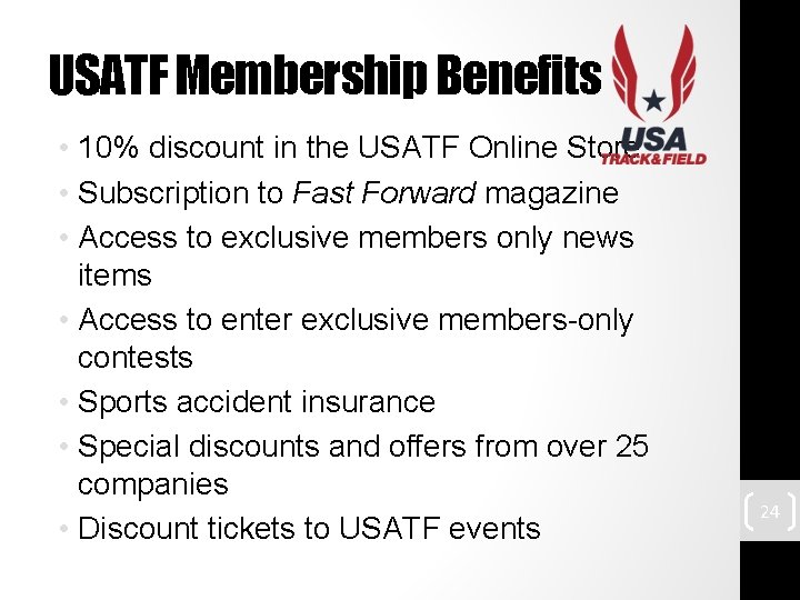 USATF Membership Benefits • 10% discount in the USATF Online Store • Subscription to