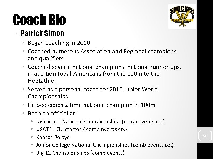 Coach Bio • Patrick Simon • Began coaching in 2000 • Coached numerous Association