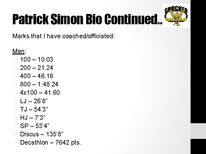 Patrick Simon Bio Continued… Marks that I have coached/officiated: Men: • 100 – 10.