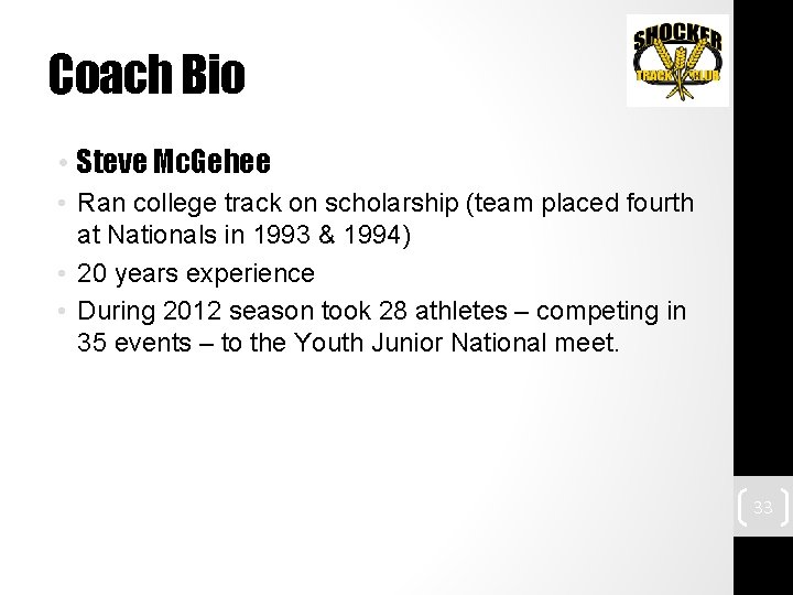 Coach Bio • Steve Mc. Gehee • Ran college track on scholarship (team placed