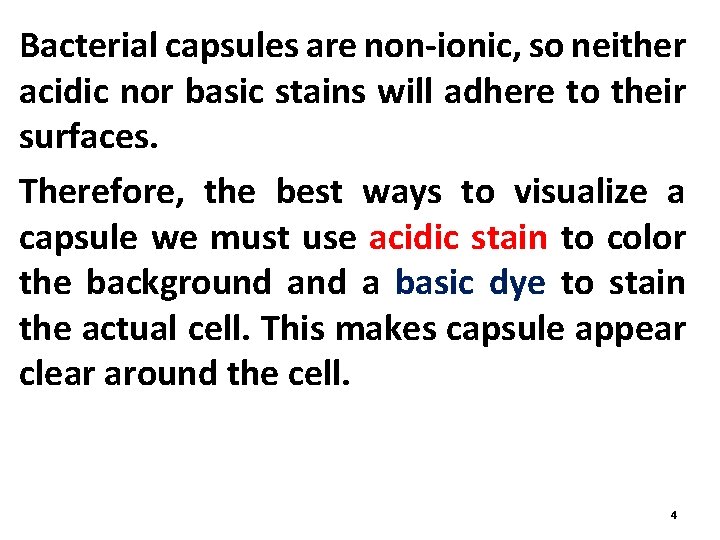 Bacterial capsules are non-ionic, so neither acidic nor basic stains will adhere to their