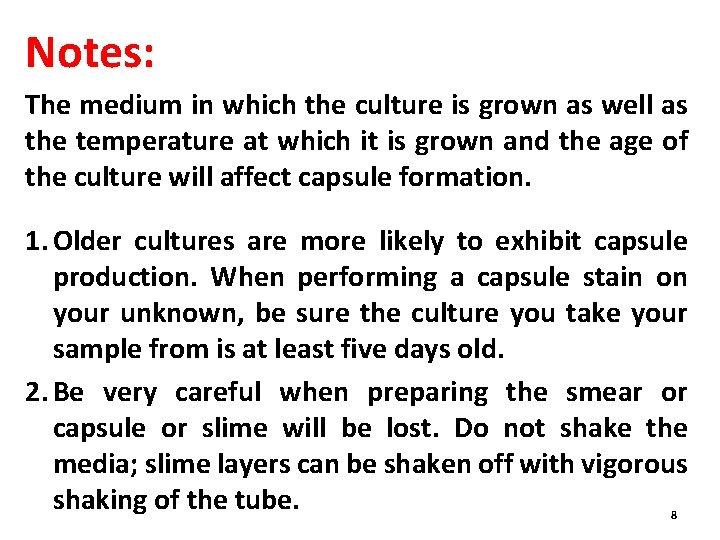 Notes: The medium in which the culture is grown as well as the temperature