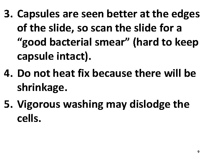 3. Capsules are seen better at the edges of the slide, so scan the
