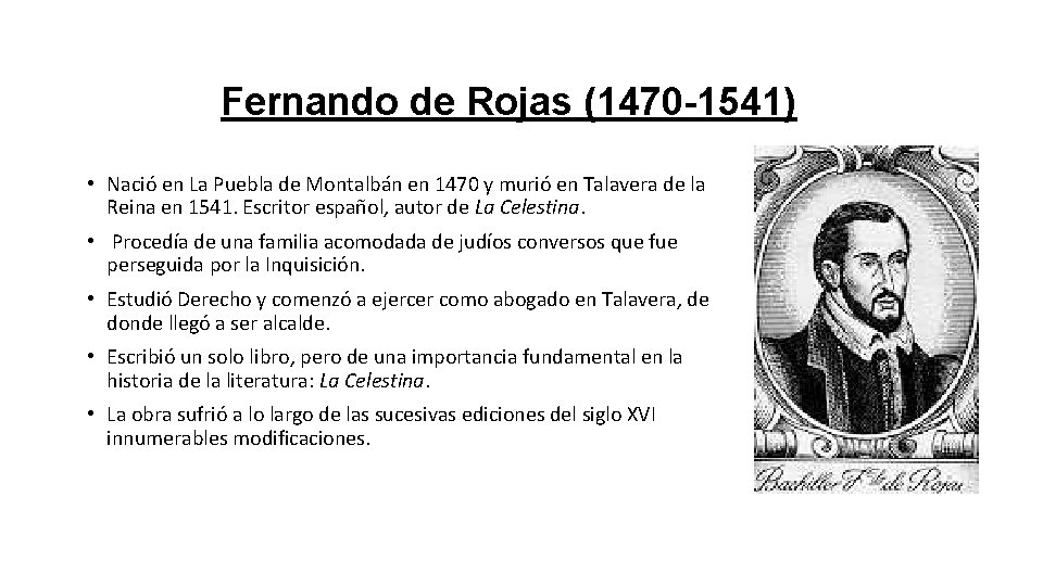 Fernando de Rojas (1470 -1541) • Nació en La Puebla de Montalbán en 1470