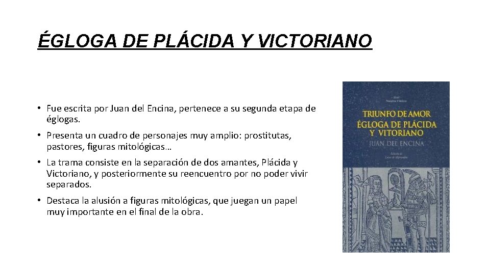 ÉGLOGA DE PLÁCIDA Y VICTORIANO • Fue escrita por Juan del Encina, pertenece a