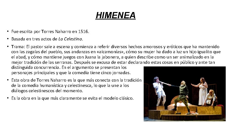 HIMENEA • Fue escrita por Torres Naharro en 1516. • Basada en tres actos