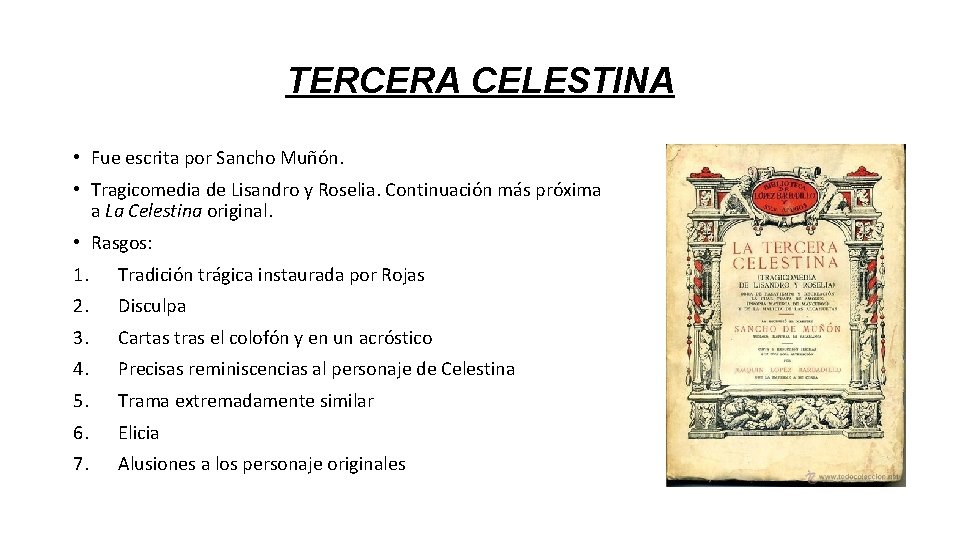 TERCERA CELESTINA • Fue escrita por Sancho Muñón. • Tragicomedia de Lisandro y Roselia.