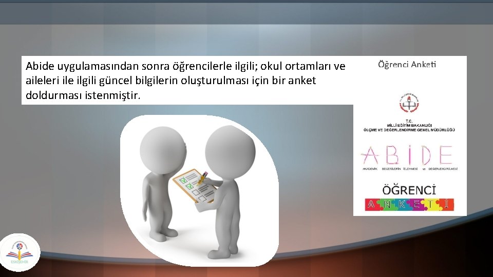 Abide uygulamasından sonra öğrencilerle ilgili; okul ortamları ve aileleri ile ilgili güncel bilgilerin oluşturulması