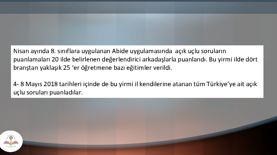 Nisan ayında 8. sınıflara uygulanan Abide uygulamasında açık uçlu soruların puanlamaları 20 ilde belirlenen