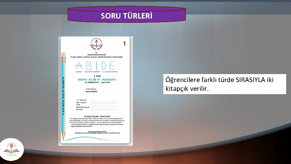 SORU TÜRLERİ Öğrencilere farklı türde SIRASIYLA iki kitapçık verilir. 