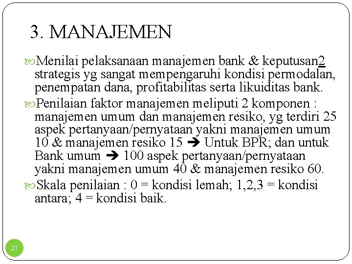 3. MANAJEMEN Menilai pelaksanaan manajemen bank & keputusan 2 strategis yg sangat mempengaruhi kondisi