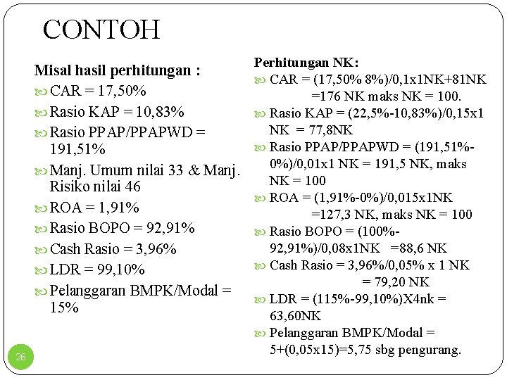 CONTOH Misal hasil perhitungan : CAR = 17, 50% Rasio KAP = 10, 83%