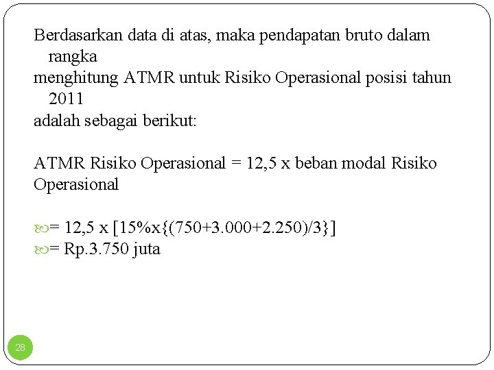 Berdasarkan data di atas, maka pendapatan bruto dalam rangka menghitung ATMR untuk Risiko Operasional