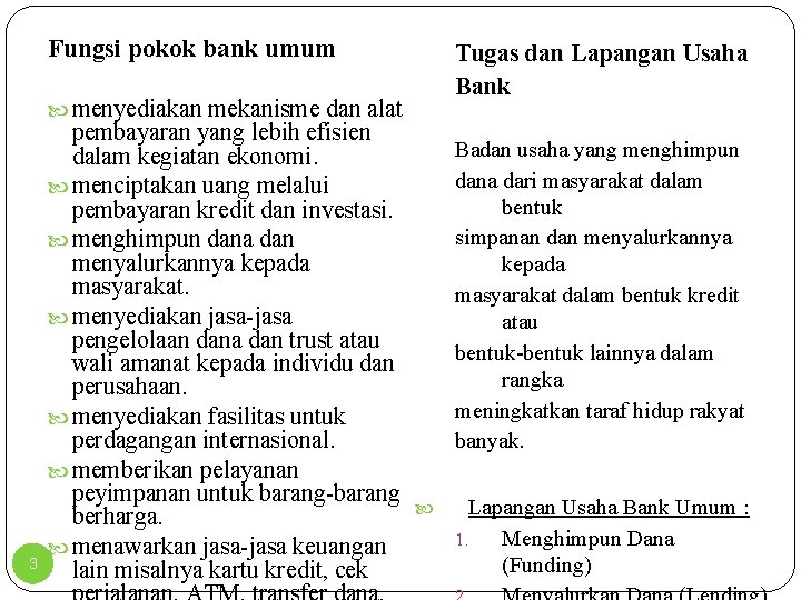 Fungsi pokok bank umum Tugas dan Lapangan Usaha Bank menyediakan mekanisme dan alat 3