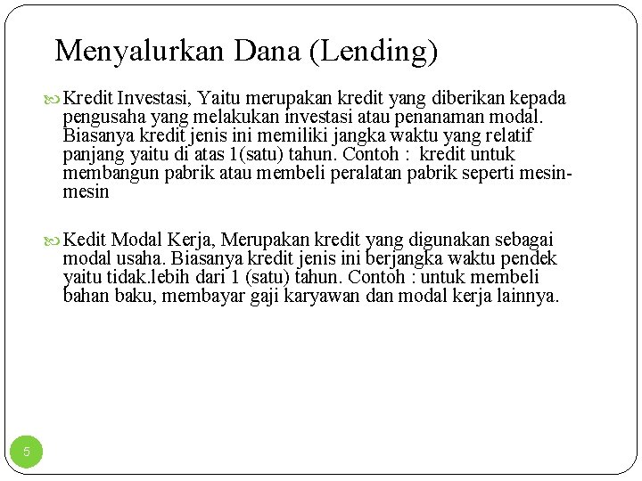 Menyalurkan Dana (Lending) Kredit Investasi, Yaitu merupakan kredit yang diberikan kepada pengusaha yang melakukan