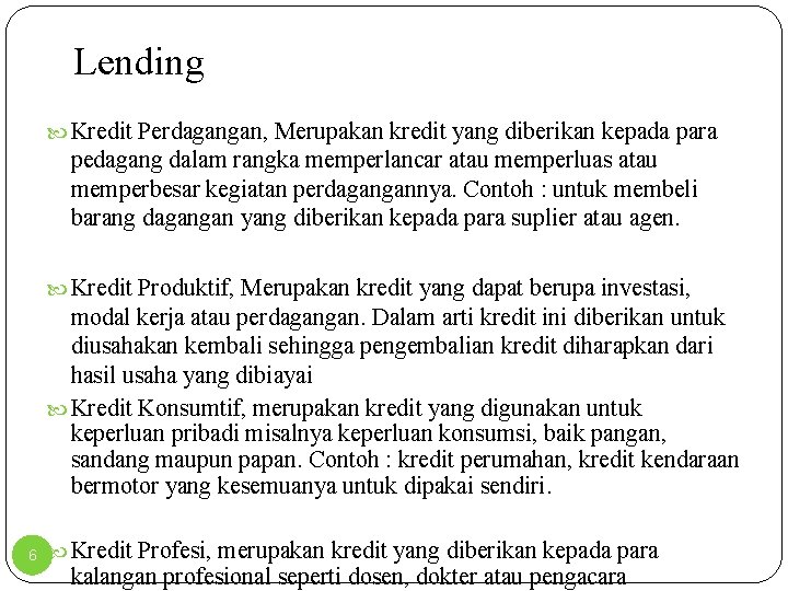 Lending Kredit Perdagangan, Merupakan kredit yang diberikan kepada para pedagang dalam rangka memperlancar atau