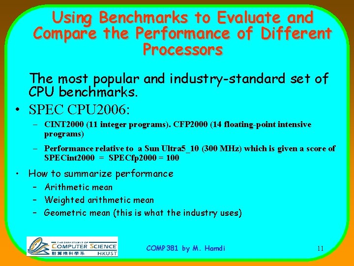 Using Benchmarks to Evaluate and Compare the Performance of Different Processors The most popular