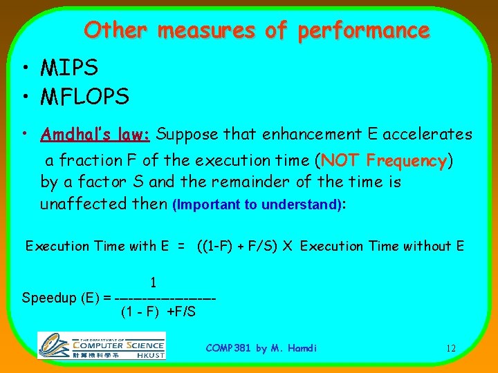 Other measures of performance • MIPS • MFLOPS • Amdhal’s law: Suppose that enhancement