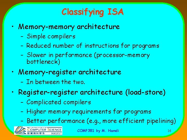 Classifying ISA • Memory-memory architecture – Simple compilers – Reduced number of instructions for