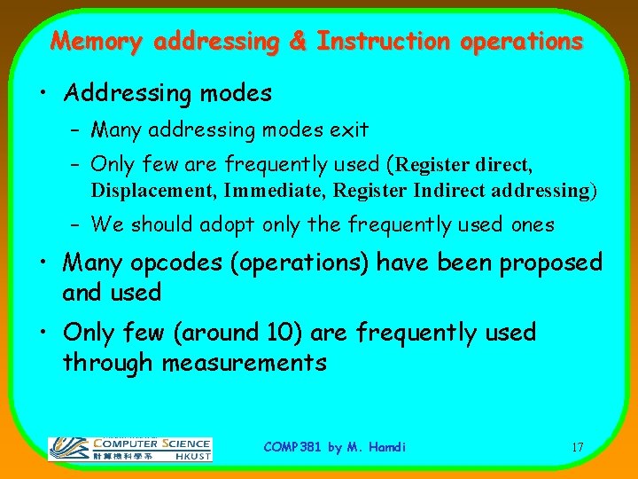 Memory addressing & Instruction operations • Addressing modes – Many addressing modes exit –