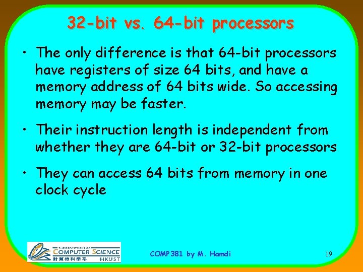 32 -bit vs. 64 -bit processors • The only difference is that 64 -bit