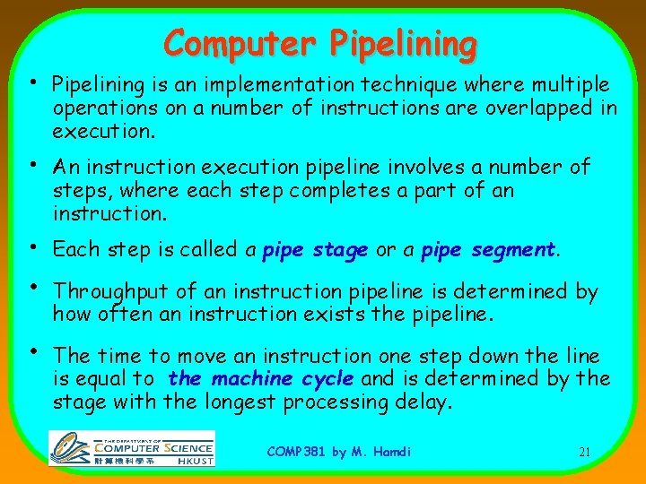 Computer Pipelining • Pipelining is an implementation technique where multiple operations on a number