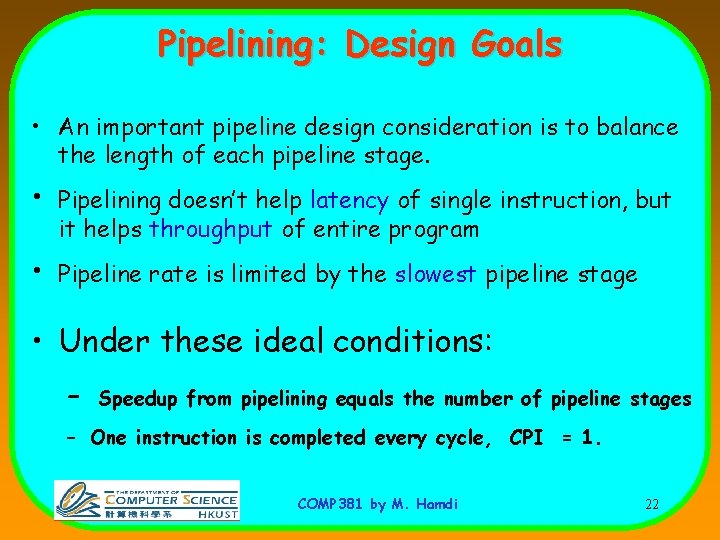 Pipelining: Design Goals • An important pipeline design consideration is to balance the length