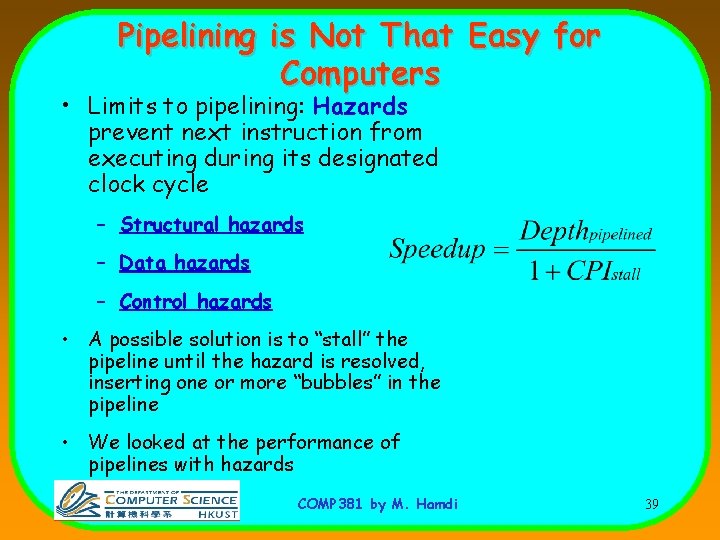 Pipelining is Not That Easy for Computers • Limits to pipelining: Hazards prevent next