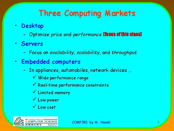 Three Computing Markets • Desktop – Optimize price and performance (focus of this class)