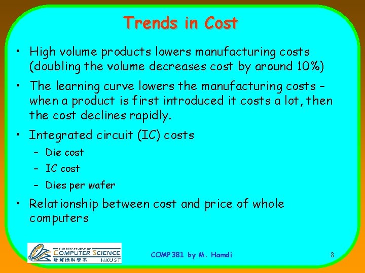 Trends in Cost • High volume products lowers manufacturing costs (doubling the volume decreases