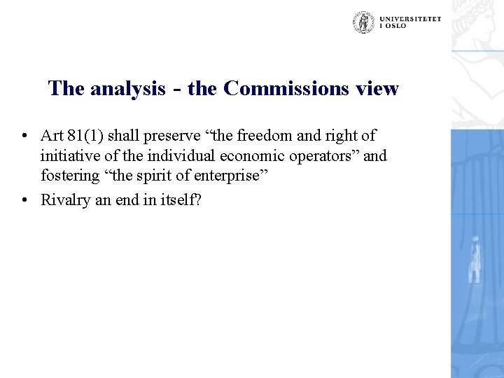 The analysis - the Commissions view • Art 81(1) shall preserve “the freedom and