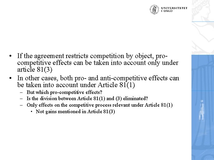  • If the agreement restricts competition by object, procompetitive effects can be taken