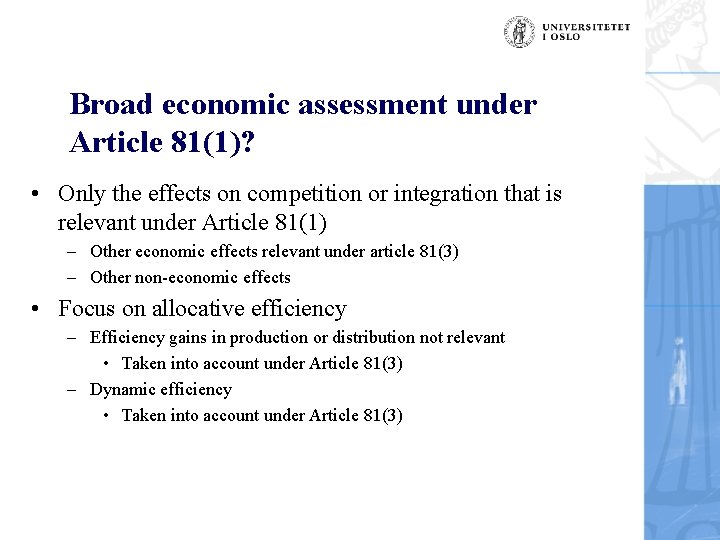 Broad economic assessment under Article 81(1)? • Only the effects on competition or integration