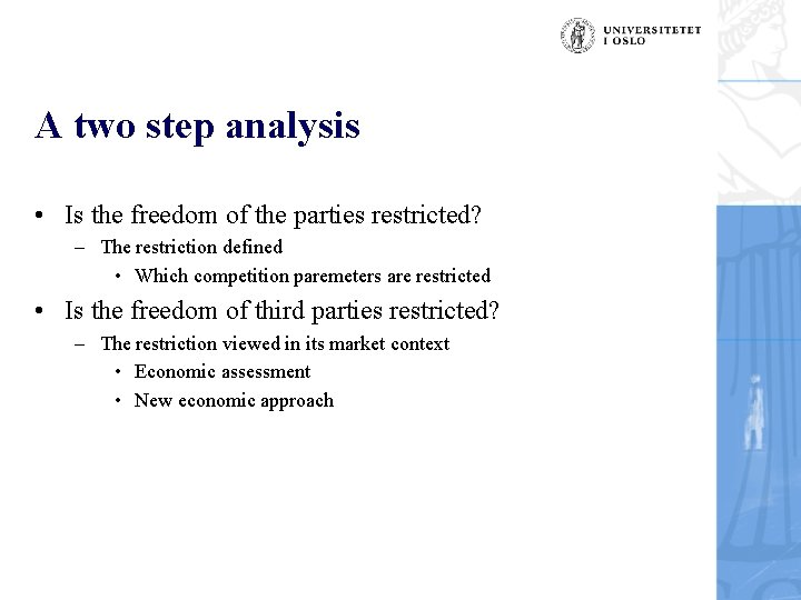 A two step analysis • Is the freedom of the parties restricted? – The