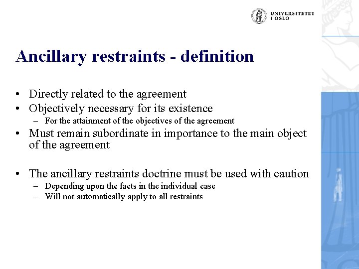 Ancillary restraints - definition • Directly related to the agreement • Objectively necessary for