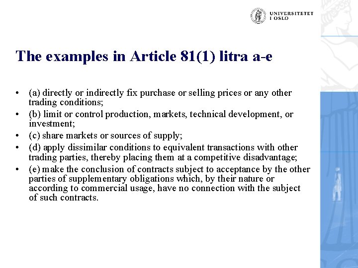 The examples in Article 81(1) litra a-e • (a) directly or indirectly fix purchase