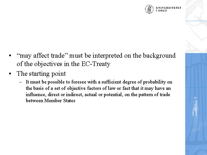  • “may affect trade” must be interpreted on the background of the objectives