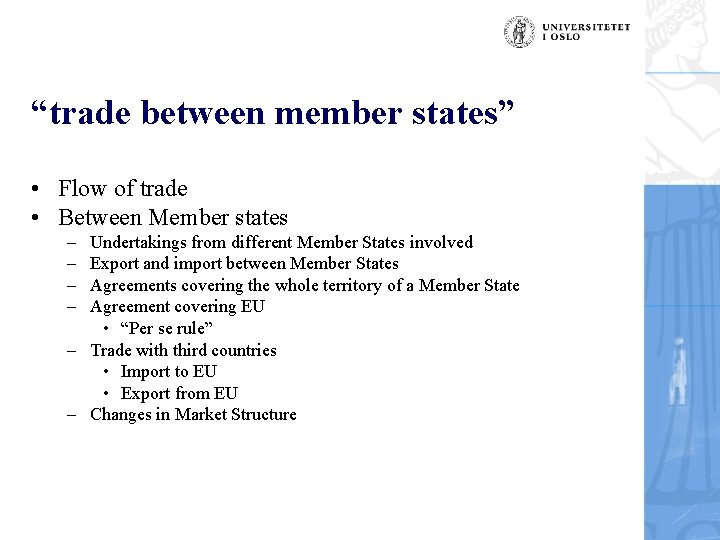 “trade between member states” • Flow of trade • Between Member states – –