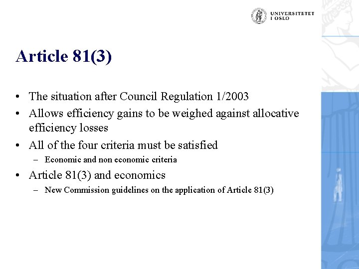 Article 81(3) • The situation after Council Regulation 1/2003 • Allows efficiency gains to