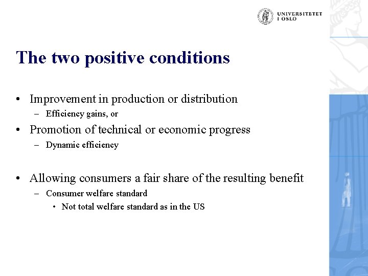 The two positive conditions • Improvement in production or distribution – Efficiency gains, or
