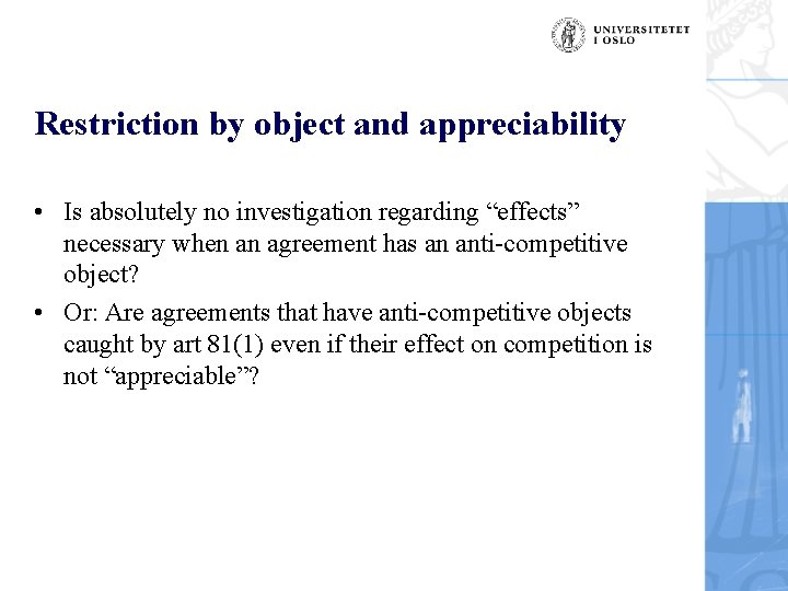 Restriction by object and appreciability • Is absolutely no investigation regarding “effects” necessary when
