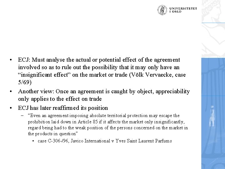  • ECJ: Must analyse the actual or potential effect of the agreement involved