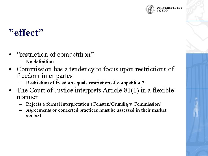”effect” • ”restriction of competition” – No definition • Commission has a tendency to