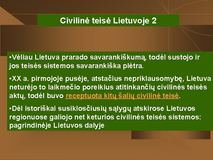Civilinė teisė Lietuvoje 2 • Vėliau Lietuva prarado savarankiškumą, todėl sustojo ir jos teisės