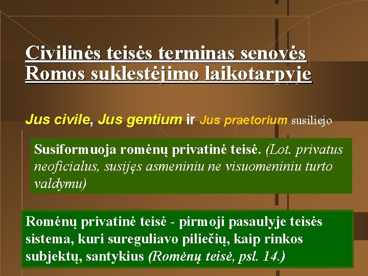 Civilinės teisės terminas senovės Romos suklestėjimo laikotarpyje Jus civile, civile Jus gentium ir Jus